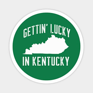 GETTIN' LUCKY IN KENTUCKY Magnet